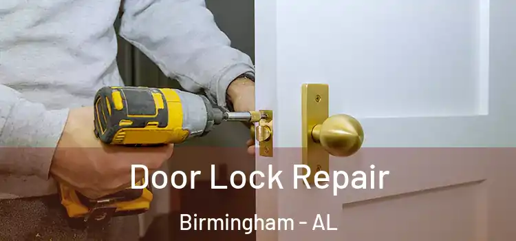 Door Lock Repair Birmingham - AL