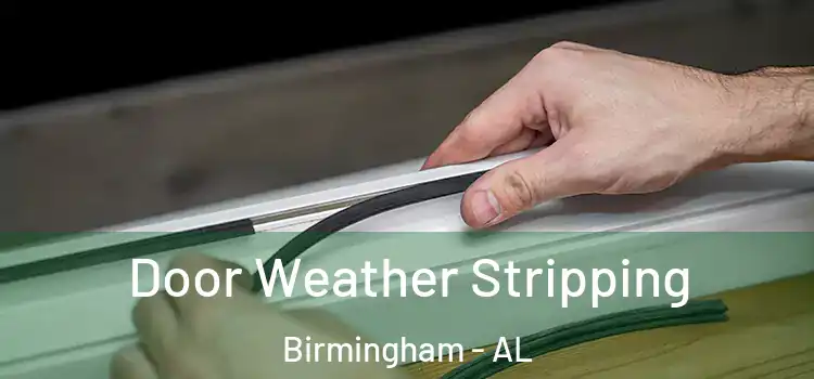 Door Weather Stripping Birmingham - AL