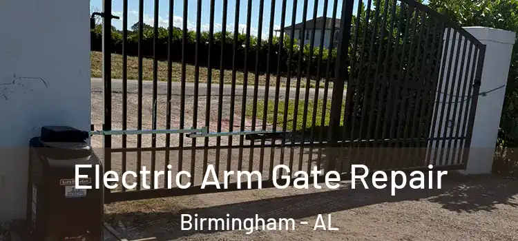 Electric Arm Gate Repair Birmingham - AL