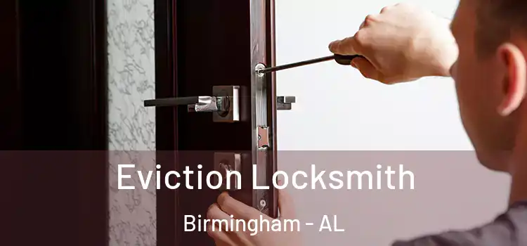  Eviction Locksmith Birmingham - AL
