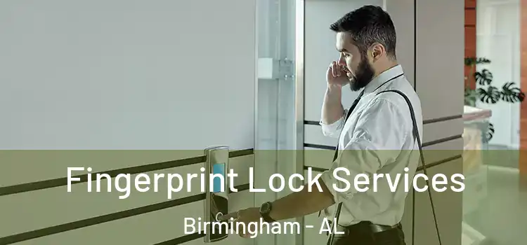  Fingerprint Lock Services Birmingham - AL