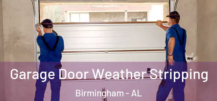  Garage Door Weather Stripping Birmingham - AL