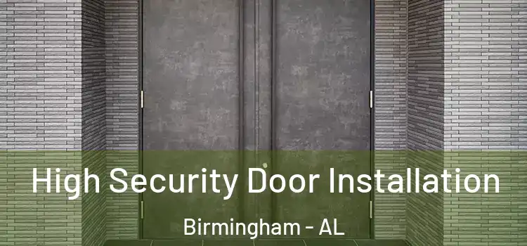 High Security Door Installation Birmingham - AL
