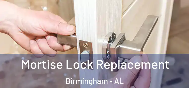 Mortise Lock Replacement Birmingham - AL