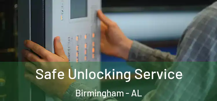 Safe Unlocking Service Birmingham - AL