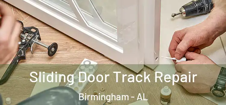 Sliding Door Track Repair Birmingham - AL